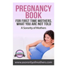 Pregnancy Book: For First Time Mothers, What You Are Not Told - Paperback