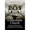 The Contestable Church: Dissent, Democracy, and Baptist Ecclesiology - Paperback