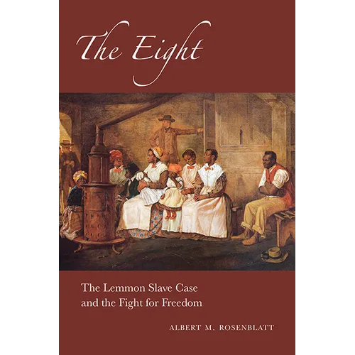 The Eight: The Lemmon Slave Case and the Fight for Freedom - Paperback