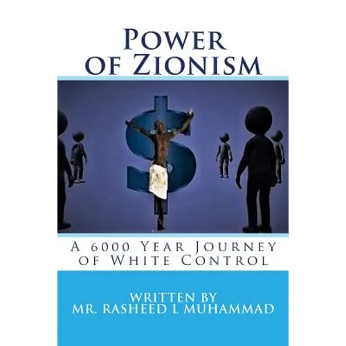 Power of Zionism: A 6,000 Year Journey To White Control - Paperback