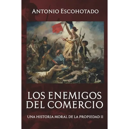 Los enemigos del comercio II: Una historia moral del propiedad Vol. II - Paperback