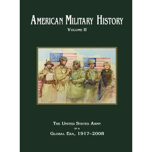 American Military History Volume 2: The United States Army in a Global Era, 1917-2010 - Hardcover