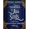 The World of All Souls: The Complete Guide to a Discovery of Witches, Shadow of Night, and the Book of Life - Hardcover