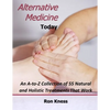 Alternative Medicine Today: An A-to-Z Collection of 55 Natural and Holistic Treatments That Work - Paperback