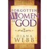 Forgotten Women of God: Whom the Men Left Out of the Bible - Paperback