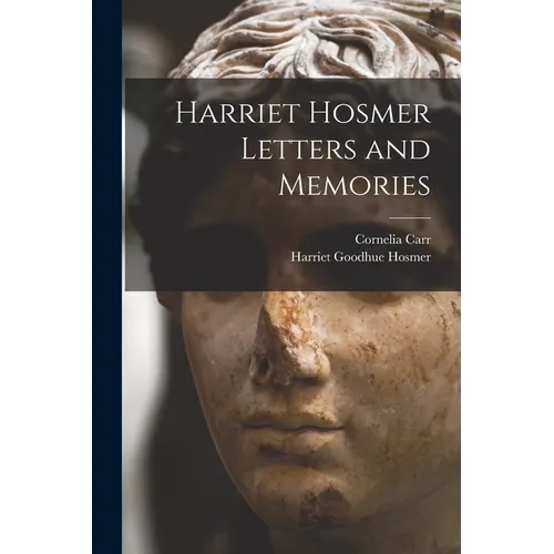 Harriet Hosmer Letters and Memories - Paperback