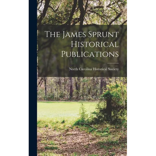 The James Sprunt Historical Publications - Hardcover