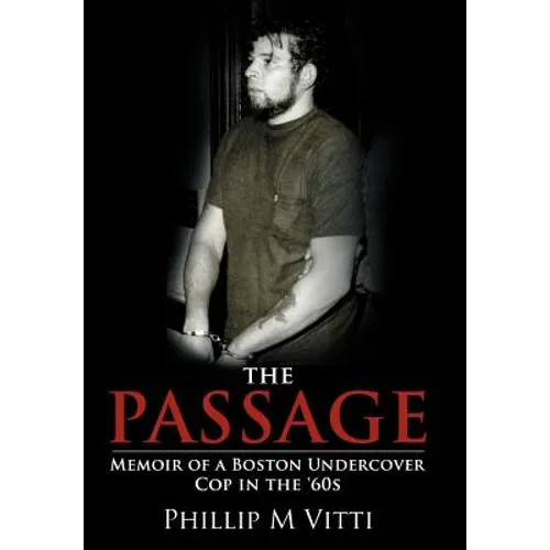 The Passage: Memoir of a Boston Undercover Cop in the '60s - Hardcover