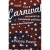 Inside the Carnival: Unmasking Louisiana Politics - Paperback