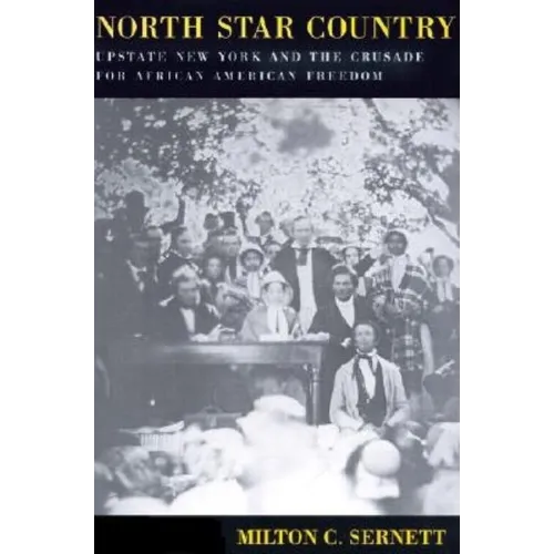 North Star Country: Upstate New York and the Crusade for African American Freedom - Paperback