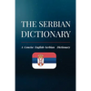 The Serbian Dictionary: A Concise English-Serbian Dictionary - Paperback