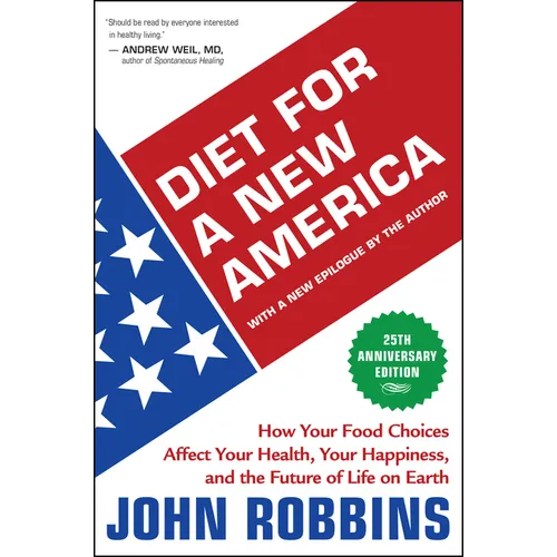 Diet for a New America: How Your Food Choices Affect Your Health, Happiness and the Future of Life on Earth - Paperback