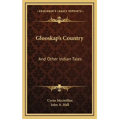 Glooskap's Country: And Other Indian Tales - Hardcover