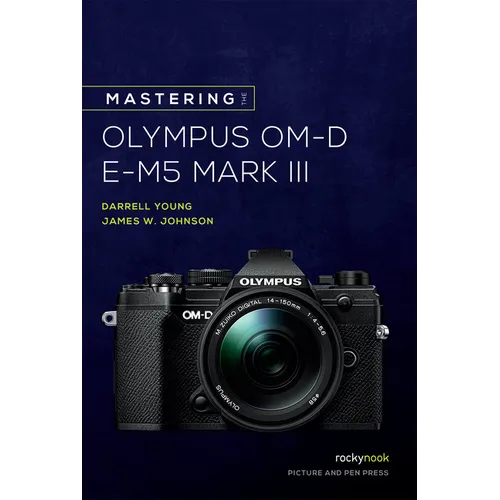 Mastering the Olympus Om-D E-M5 Mark III - Paperback