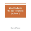 Word studies in the New Testament (Volume I) - Paperback