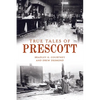 True Tales of Prescott - Paperback