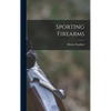 Sporting Firearms - Hardcover
