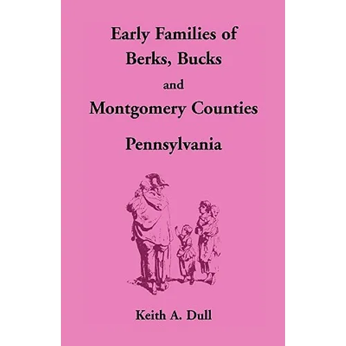 Early Families of Berks, Bucks and Montgomery Counties, Pennsylvania - Paperback