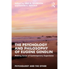 The Psychology and Philosophy of Eugene Gendlin: Making Sense of Contemporary Experience - Paperback