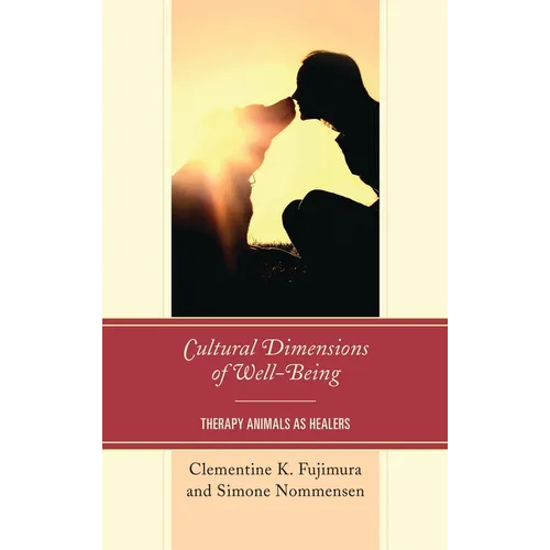 Cultural Dimensions of Well-Being: Therapy Animals as Healers - Paperback