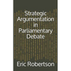 Strategic Argumentation in Parliamentary Debate - Paperback