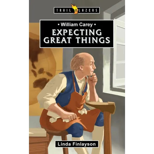 William Carey: Expecting Great Things - Paperback
