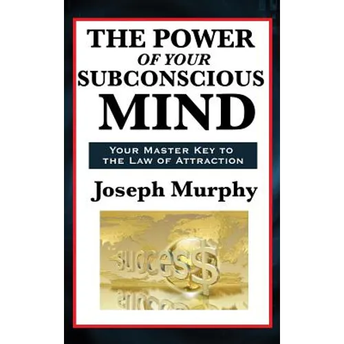 The Power of Your Subconscious Mind: A Classic Guide to the Creative Power of Thought - Hardcover