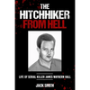 The Hitchhiker from Hell: Life of Serial Killer James Waybern Hall - Paperback