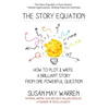 The Story Equation: How to Plot and Write a Brilliant Story with One Powerful Question - Paperback