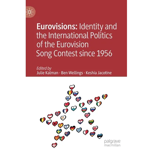 Eurovisions: Identity and the International Politics of the Eurovision Song Contest Since 1956 - Hardcover