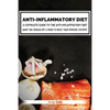 Anti-Inflammatory Diet: A Complete Guide to the Anti-Inflammatory Diet, How to Reduce Inflammation?: What You Should Eat & Avoid to Reset Your - Paperback