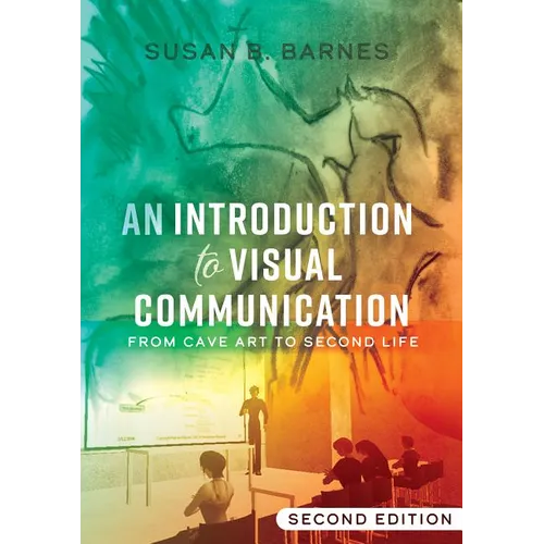 An Introduction to Visual Communication: From Cave Art to Second Life (2nd Edition) - Paperback