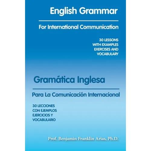 English Grammar for International Communication: 30 Lessons with Examples Exercises and Vocabulary - Paperback