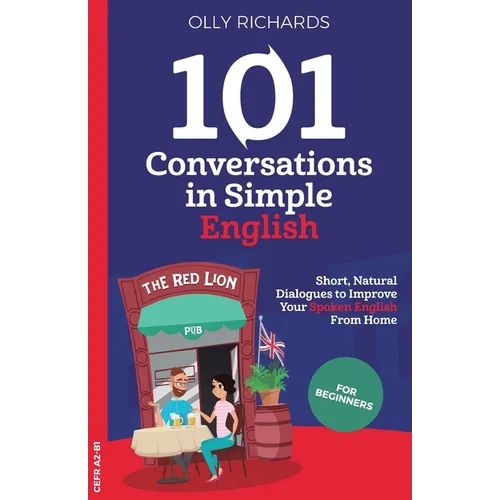101 Conversations in Simple English: Short, Natural Dialogues to Boost Your Confidence & Improve Your Spoken English - Paperback