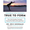 True to Form: How to Use Foundation Training for Sustained Pain Relief and Everyday Fitness - Paperback