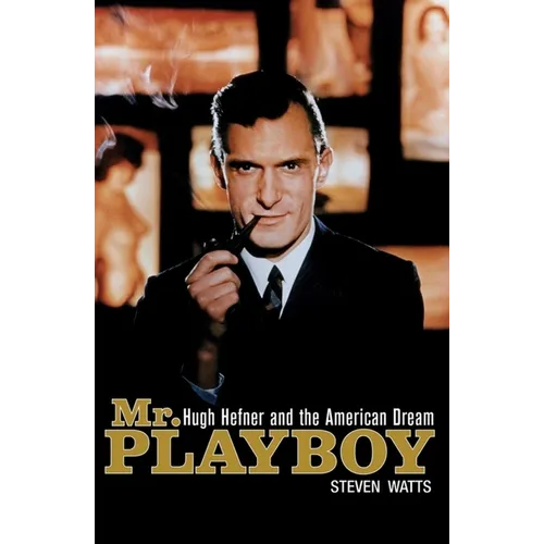 Mr. Playboy: Hugh Hefner and the American Dream - Paperback
