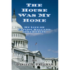 The House Was My Home: My Life On Capitol Hill and Other Tales - Paperback
