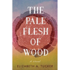 Pale Flesh of Wood - Paperback