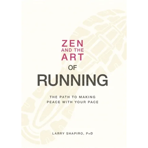 Zen and the Art of Running: The Path to Making Peace with Your Pace - Paperback