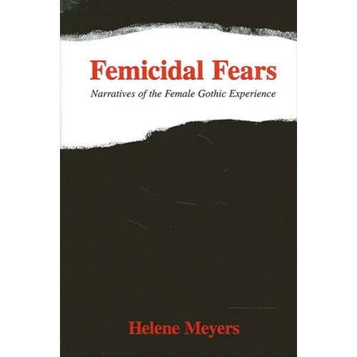 Femicidal Fears: Narratives of the Female Gothic Experience - Paperback