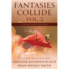 Fantasies Collide, Vol. 2: A Fantasy Short Story Series - Paperback
