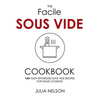 The Facile Sous Vide Cookbook: 150+ Easy Effortless Sous Vide Recipes for Home Cooking - Paperback