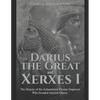 Darius the Great and Xerxes I: The History of the Achaemenid Persian Emperors Who Invaded Ancient Greece - Paperback