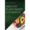 Healthy Plant-Based Cookbook 2022: Superfood Recipes to Cleanse Your Body and Mind - Paperback