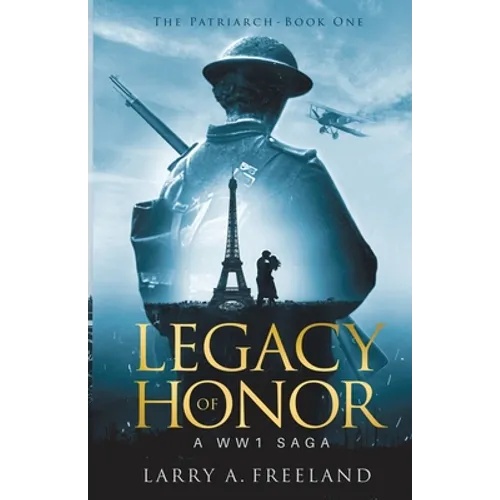 Legacy of Honor: The Patriarch - A World War One (WW1) Saga - Paperback