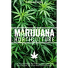 Marijuana Horticulture: How to Grow Medical and Personal Cannabis Indoors and Outdoors, Get Higher Yields and Bigger Buds - Paperback