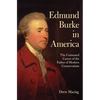 Edmund Burke in America: The Contested Career of the Father of Modern Conservatism - Paperback