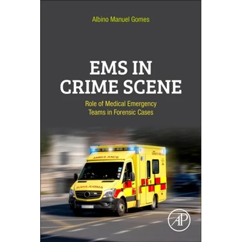 EMS in Crime Scene: Role of Medical Emergency Teams in Forensic Cases - Paperback