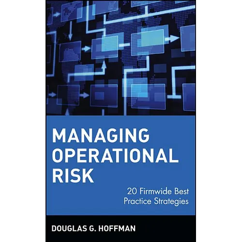 Managing Operational Risk: 20 Firmwide Best Practice Strategies - Hardcover