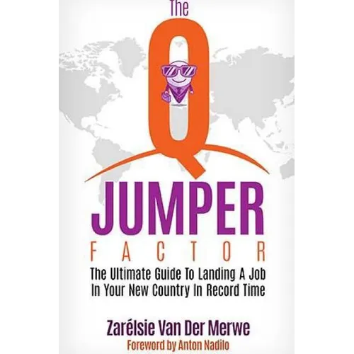 The Q-Jumper Factor: The Ultimate Guide To Landing a New Job in a New Country...In Record Time - Paperback